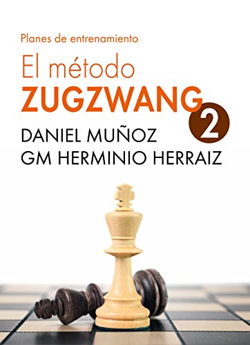 El Método Zugzwang 2: Planes de entrenamiento para el jugador de ajedrez que quiere progresar
