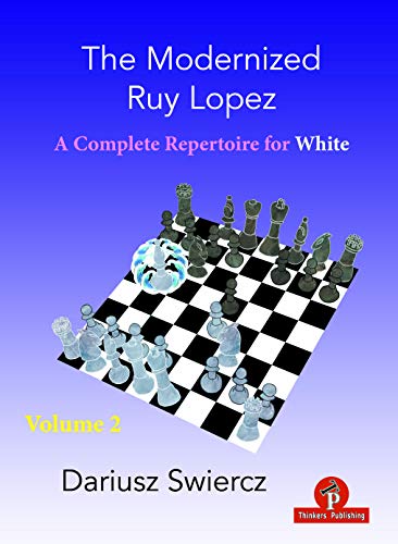 The Modernized Ruy Lopez - A Complete Repertoire for White - Volume 2: A Complete Repertoire for White (Modernized Series, 2)