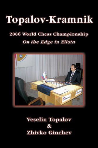 Topalov Kramnik 2006 World Chess Championship: On the Edge in Elista (English Edition)