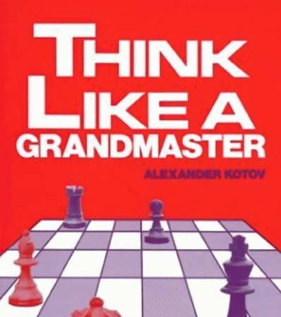 Think like a grandmaster: chess book (English Edition)