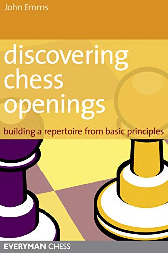 Discovering Chess Openings: Building opening skills from basic principles (English Edition)
