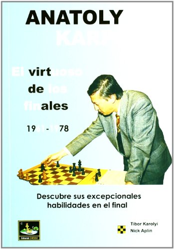 ANATOLY KARPOV,EL VIRTUOSO DE LOS FINALES (1961-1978) (SIN COLECCION)