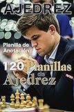 AJEDREZ Planilla de Anotación 120 Planillas de Ajedrez: Idea de regalo para el jugador de ajedrez: Registra tus movimientos,...