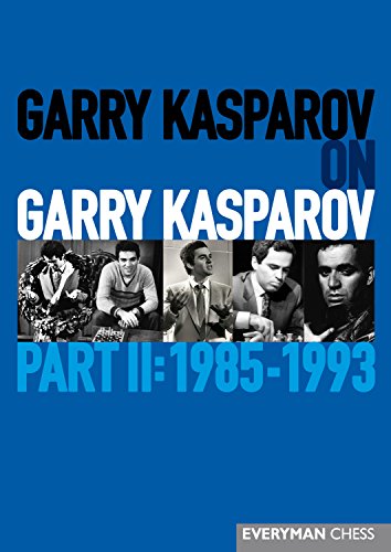 Garry Kasparov on Garry Kasparov, Part 2: 1985-1993 (English Edition)
