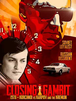 Closing Gambit 1978 Korchnoi versus Karpov and the Kremlin (2018)