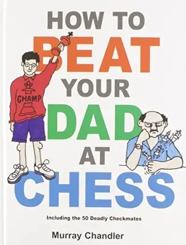Los Mejores Libros de Ajedrez de todos los Tiempos – How to Beat your Dad at Chess