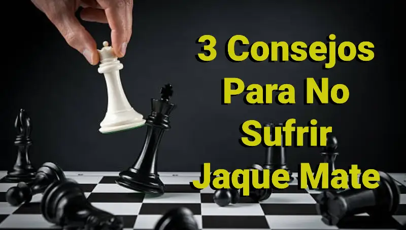 3 consejos que debes conocer para no sufrir jaque mate 1 3 consejos que debes conocer para no sufrir jaque mate