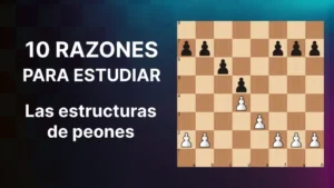 Imagen ilustrativa sobre 10 razones para estudiar las estructuras de peones en ajedrez