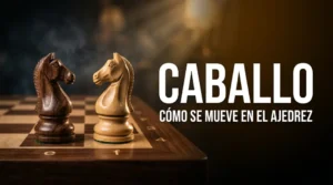 El Caballo en Ajedrez: Cómo se Mueve, Cómo Salta y Consejos de Maestro